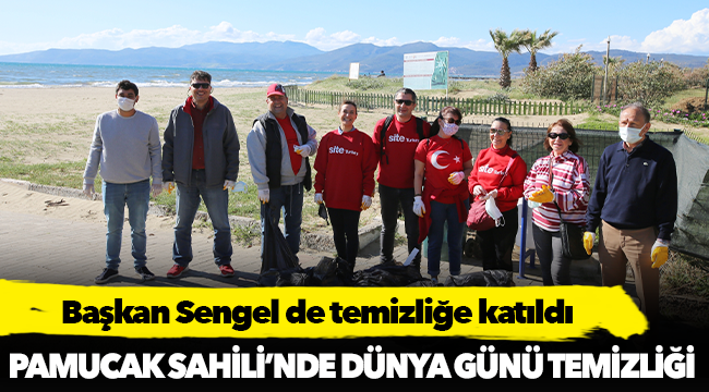 PAMUCAK SAHİLİ’NDE DÜNYA GÜNÜ TEMİZLİĞİ