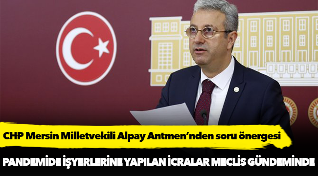 Pandemide işyerlerine yapılan icralar meclis gündeminde