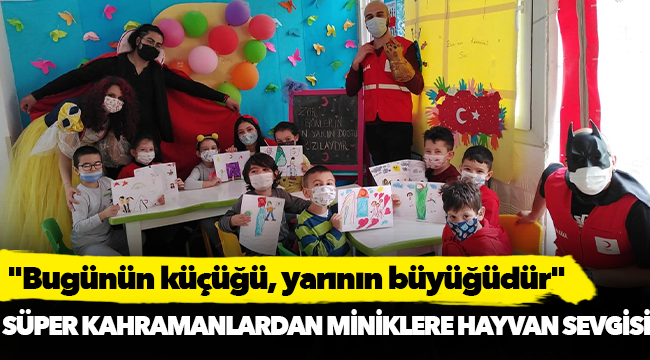 SÜPER KAHRAMANLARDAN MİNİKLERE HAYVAN SEVGİSİ