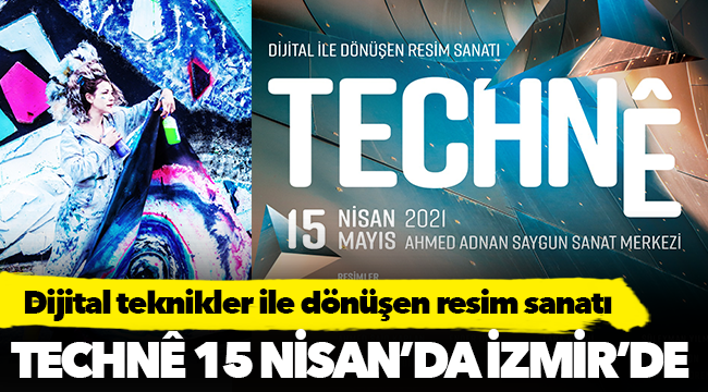 TECHNÊ 15 Nisan’da İzmir’de