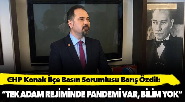 “Tek Adam Rejiminde Pandemi Var, Bilim Yok”