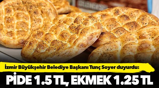 Tunç Soyer duyurdu: Pide 1.5, ekmek 1.25 TL’den satılacak