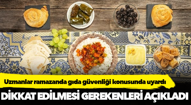 Uzmanlardan Ramazan'da gıda güvenliği uyarısı!
