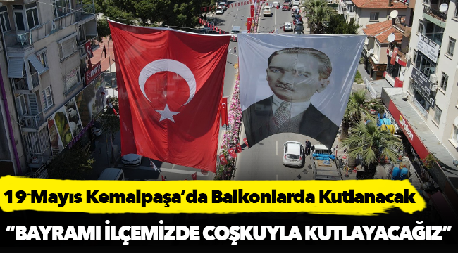 19 Mayıs Kemalpaşa’da Balkonlarda Kutlanacak