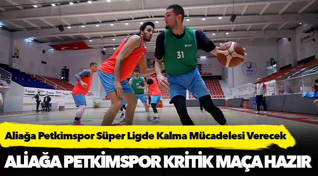Aliağa Petkimspor Kritik Maça Hazır