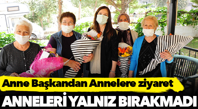 Anne Başkandan Annelere ziyaret
