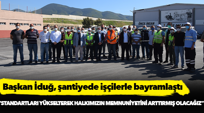 Başkan İduğ, işçilerle bayramlaştı