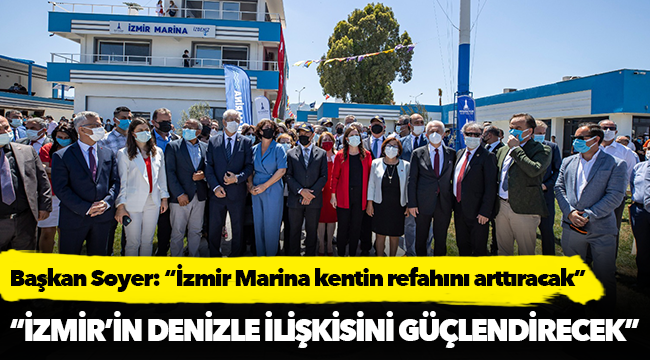 Başkan Soyer: “İzmir Marina kentin refahını arttıracak”