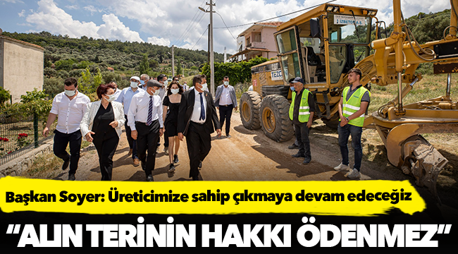 Başkan Soyer: Üreticimize sahip çıkmaya devam edeceğiz