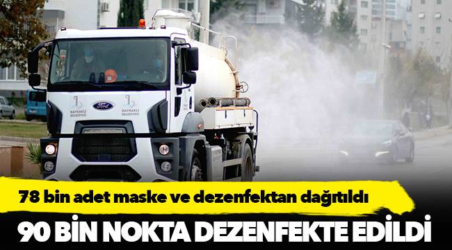 BAYRAKLI BELEDİYESİ 90 BİN NOKTAYI DEZENFEKTE ETTİ
