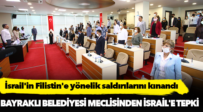 Bayraklı Belediyesi'nden İsrail'e tepki!