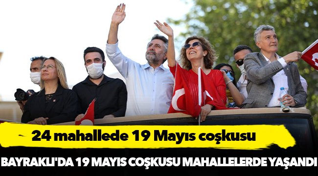 Bayraklı'da 19 Mayıs coşkusu mahallelerde yaşandı