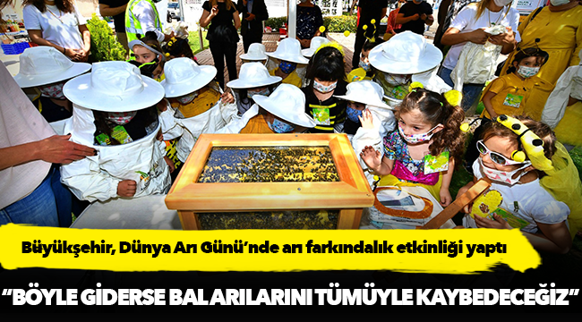 Büyükşehir, Dünya Arı Günü’nde arı farkındalık etkinliği yaptı