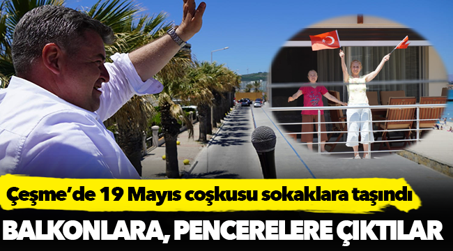 Çeşme’de 19 Mayıs coşkusu sokaklara taşındı