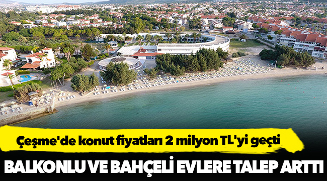 Çeşme’de konut fiyatları 2 milyon TL’yi geçti