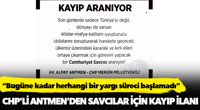 CHP'li Antmen'den Savcılar için kayıp ilanı!