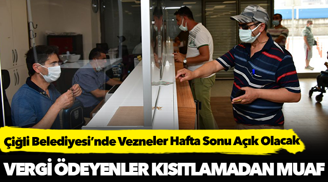 Çiğli Belediyesi’nde Vezneler Hafta Sonu Açık Olacak