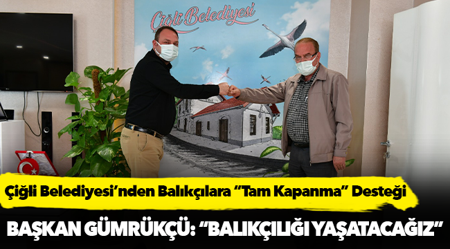 Çiğli Belediyesi’nden Balıkçılara “Tam Kapanma” Desteği
