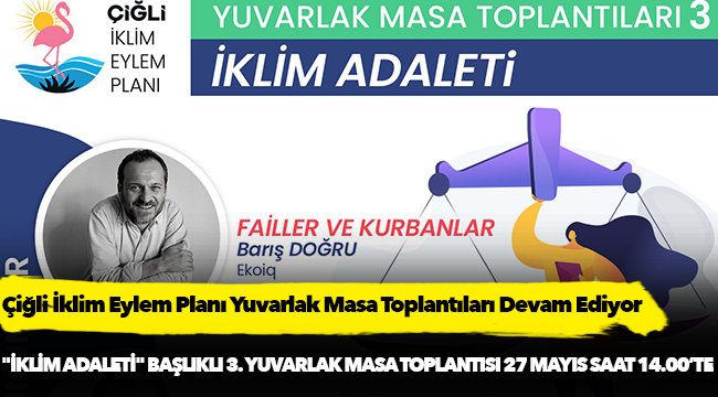 Çiğli İklim Eylem Planı Yuvarlak Masa Toplantıları Devam Ediyor….