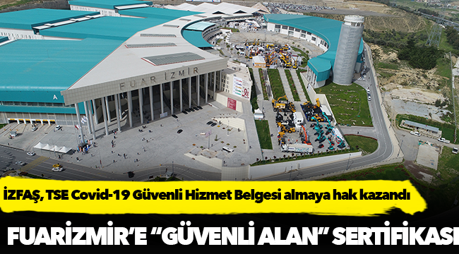 Fuarizmir’e “güvenli alan” sertifikası