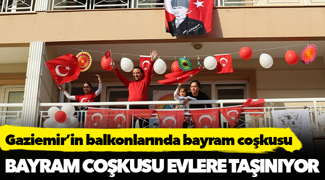 Gaziemir’in balkonlarında bayram coşkusu