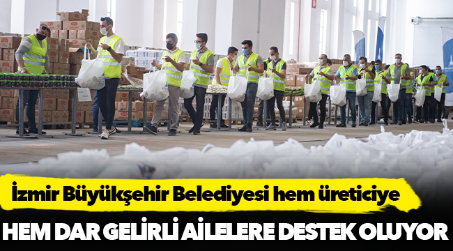 İzmir Büyükşehir Belediyesi hem üreticiye hem dar gelirli ailelere destek oluyor
