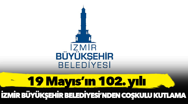İzmir Büyükşehir Belediyesi’nden coşkulu kutlama