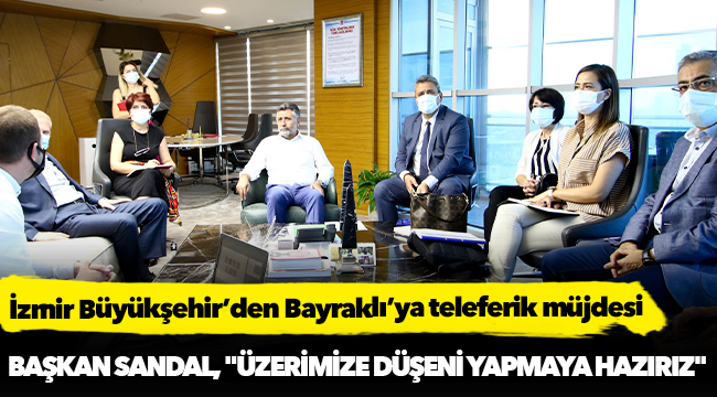 İzmir Büyükşehir’den Bayraklı’ya teleferik müjdesi