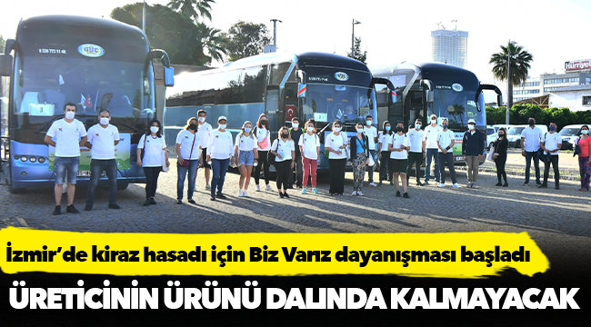 İzmir’de kiraz hasadı için Biz Varız dayanışması başladı