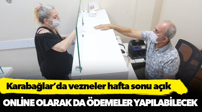 Karabağlar’da vezneler hafta sonu açık
