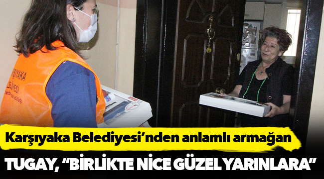 Karşıyaka Belediyesi’nden anlamlı armağan