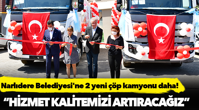 Narlıdere Belediyesi'ne 2 yeni çöp kamyonu daha!