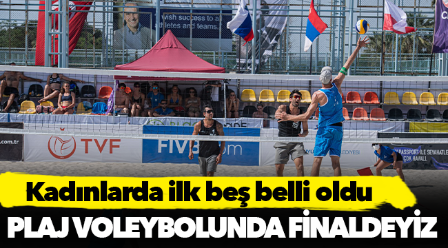 Plaj voleybolunda finaldeyiz