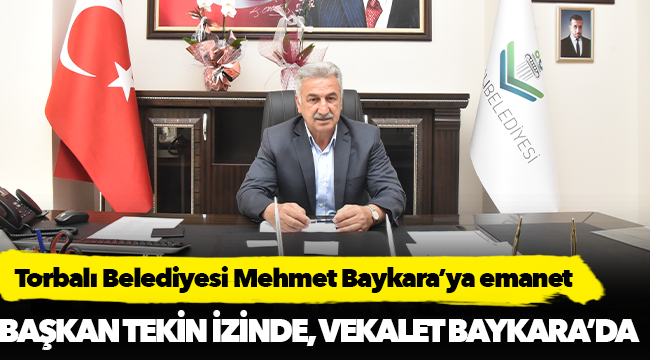 Torbalı Belediyesi Mehmet Baykara’ya emanet