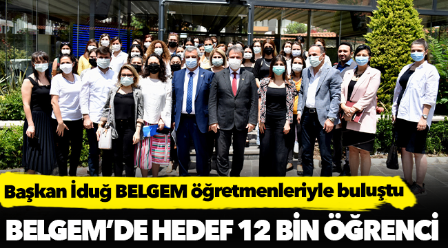 Başkan İduğ BELGEM öğretmenleriyle buluştu