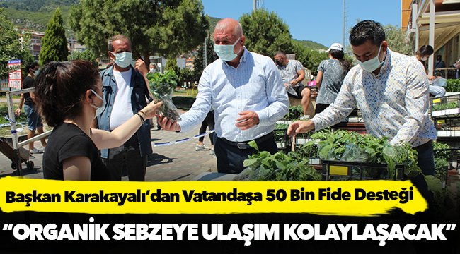 Başkan Karakayalı’dan Vatandaşa 50 Bin Fide Desteği