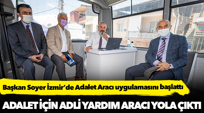 Başkan Soyer İzmir’de Adalet Aracı uygulamasını başlattı