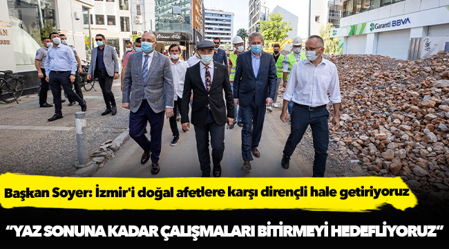 Başkan Soyer: İzmir'i doğal afetlere karşı dirençli hale getiriyoruz