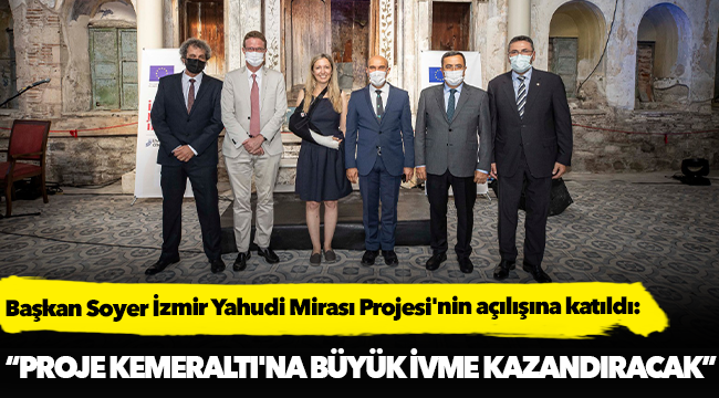 Başkan Soyer İzmir Yahudi Mirası Projesi'nin açılışına katıldı: