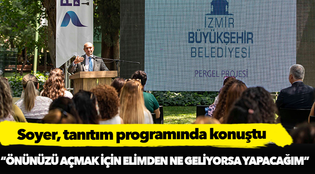 Başkan Soyer kadın çalışanlar için tasarlanan Personel Geliştirme Projesi’nin tanıtımında konuştu