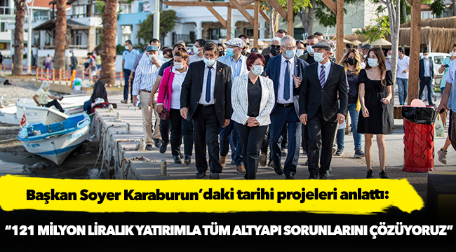Başkan Soyer Karaburun’daki tarihi projeleri anlattı