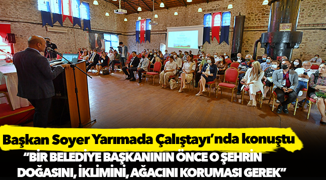 Başkan Soyer Yarımada Çalıştayı’nda konuştu