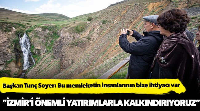 Başkan Tunç Soyer: Bu memleketin insanlarının bize ihtiyacı var