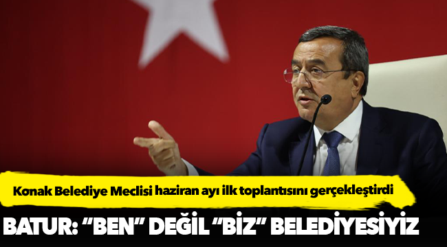 Batur: “Ben” değil “Biz” belediyesiyiz
