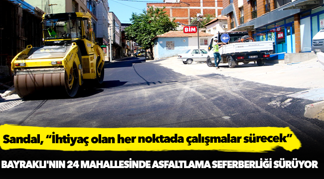 Bayraklı'nın 24 mahallesinde asfaltlama seferberliği sürüyor