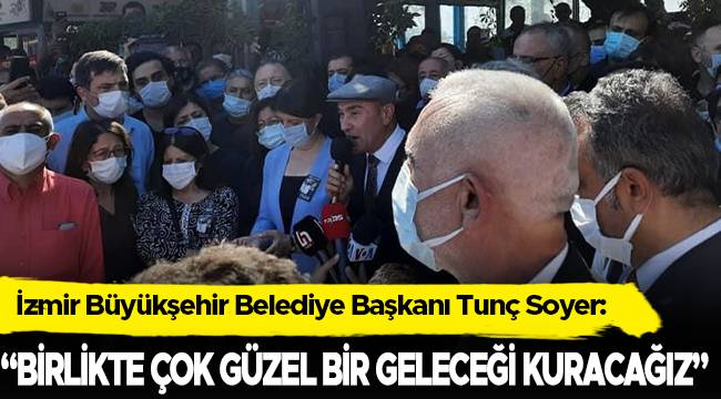 “Birlikte çok güzel bir geleceği kuracağız"