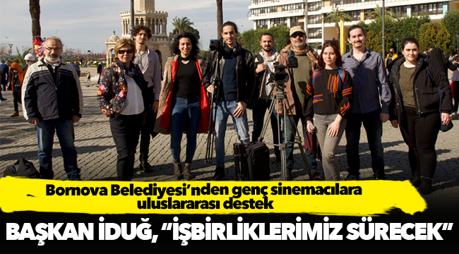 Bornova Belediyesi’nden genç sinemacılara  uluslararası destek