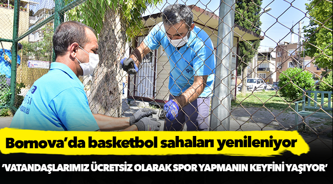 Bornova’da basketbol sahaları yenileniyor