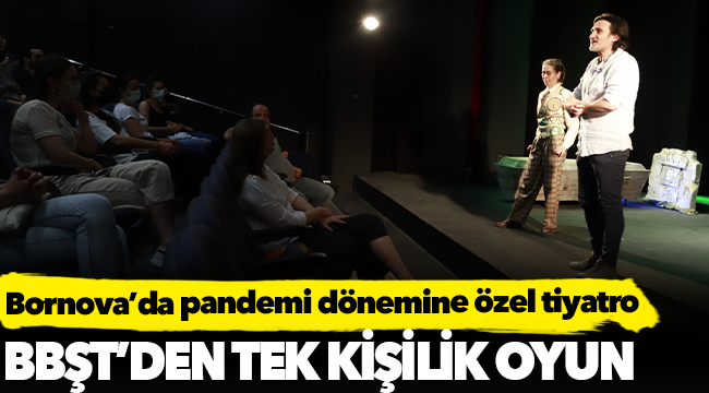 Bornova’da pandemi dönemine özel tiyatro