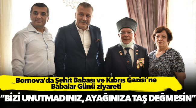 Bornova’da Şehit Babası ve Kıbrıs Gazisi’ne  Babalar Günü ziyareti